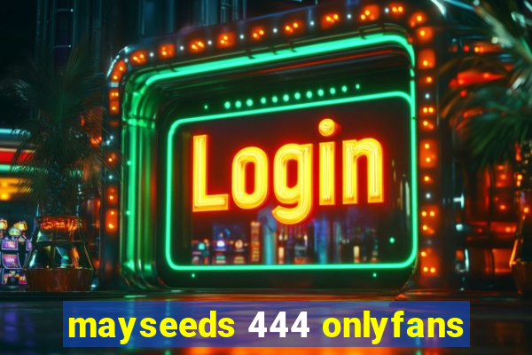 mayseeds 444 onlyfans